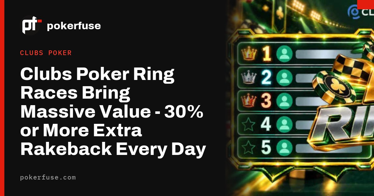 Clubs Poker Ring Races Bring Massive Value - 30% or More Extra Rakeback Every Day