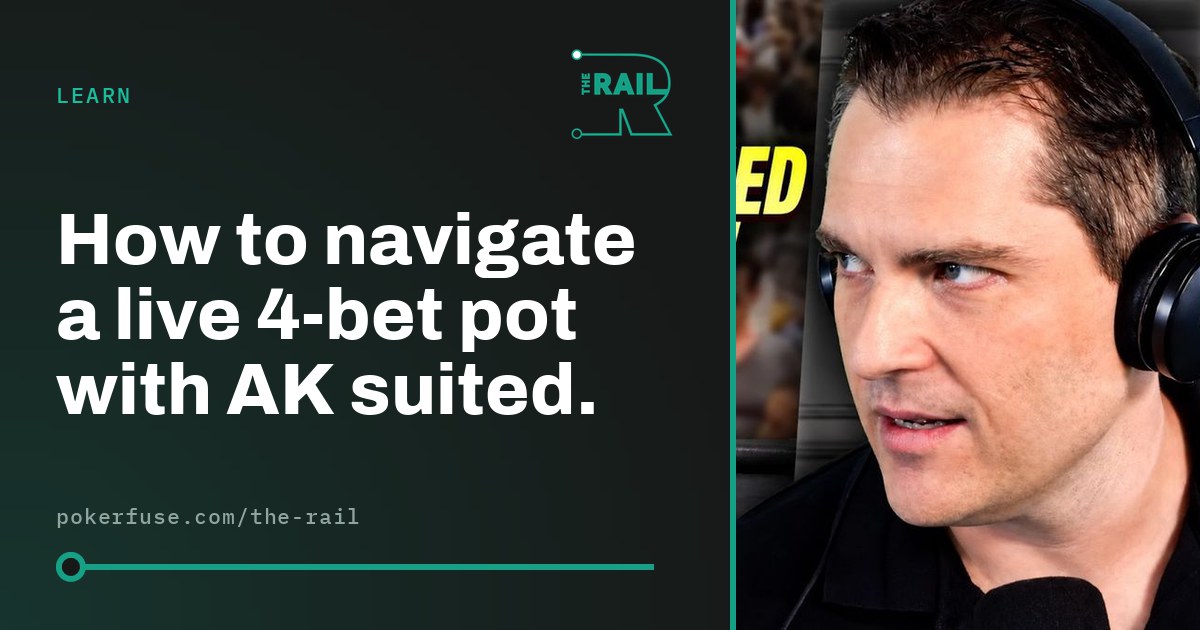 How to navigate a live 4-bet pot with AK suited. - The Rail: This Week ...