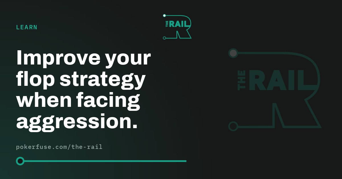 Improve your flop strategy when facing aggression.