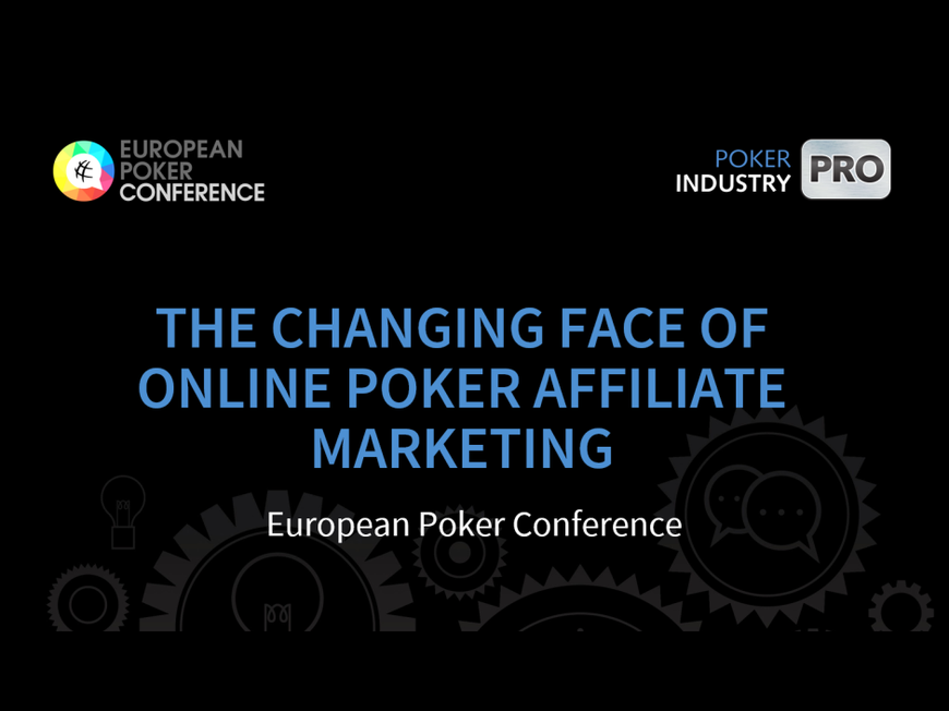 European Poker Conference: The Changing Face of Online Poker Affiliate Marketing