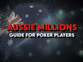 Aussie Millions 2026: A Guide for Poker Players