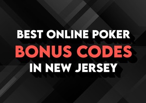 Best Online Poker Bonus Codes in New Jersey