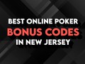 Best Online Poker Bonus Codes in New Jersey