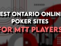 Best Ontario Online Poker Sites for Tournament Players