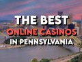 Best Real Money Online Casinos in Pennsylvania