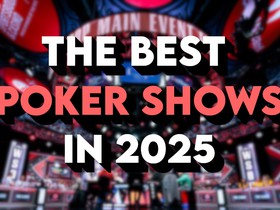 Best Poker Shows, Streams and Videos to Watch in 2025