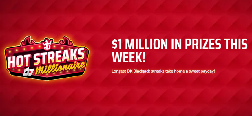 Promo image for DraftKings Casino new Blackjack Hot Streaks Promo, offering $1 Million in prizes this week. every day, blackjack players have a chance to win great prizes like casino credits, a new car, a share in a $550,000 prize pool, or more.