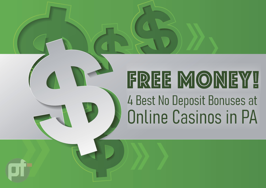 a dollar sign is cut out of a piece of white paper on a green background. arrows and green dollar sigs are behind it. on the right is tet that says "Free Money! 4 Best No Deposit Bonuses at Online Casinos in PA"