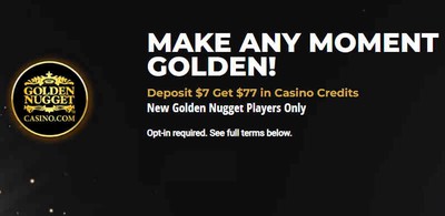 Deposit $7 & Claim $77 in Casino Credits at Golden Nugget Casino!