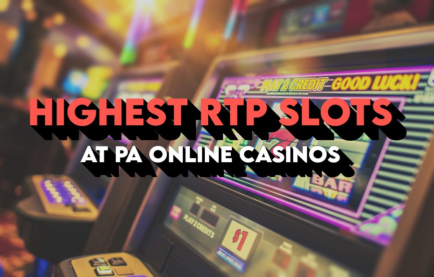 Highest RTP Slots to Play at Online Casinos PA