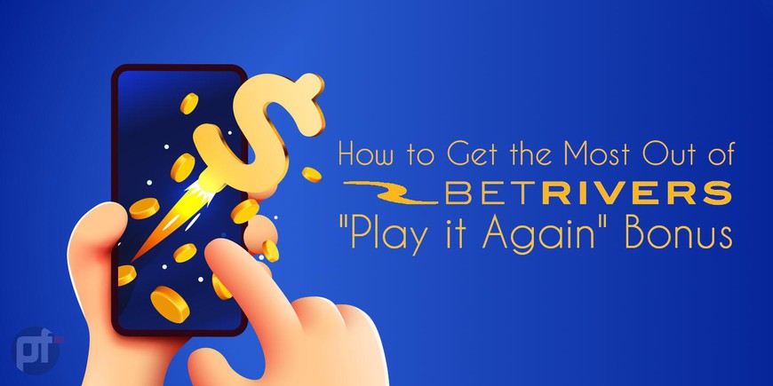 How to Get the Most Out of BetRivers Casino Play It Again Bonus