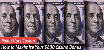 PokerStars Casino: How to Maximize Your $600 Casino Bonus
