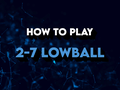 How to Play 2-7 Lowball Poker: Beginner’s Guide to Single & Triple Draw
