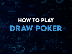 How to Play Draw Poker: Rules, Strategy & Complete Guide