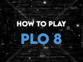 PLO 8 Beginner’s Guide – Rules, Starting Hands, and Strategy Tips