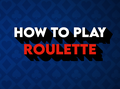 How to Play Roulette: Basic Rules, House Edge, and Strategy