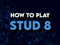 Learn How to Play Stud 8 Poker