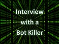 Interview with a Bot Killer
