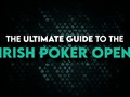Irish Poker Open 2026: The Ultimate Guide