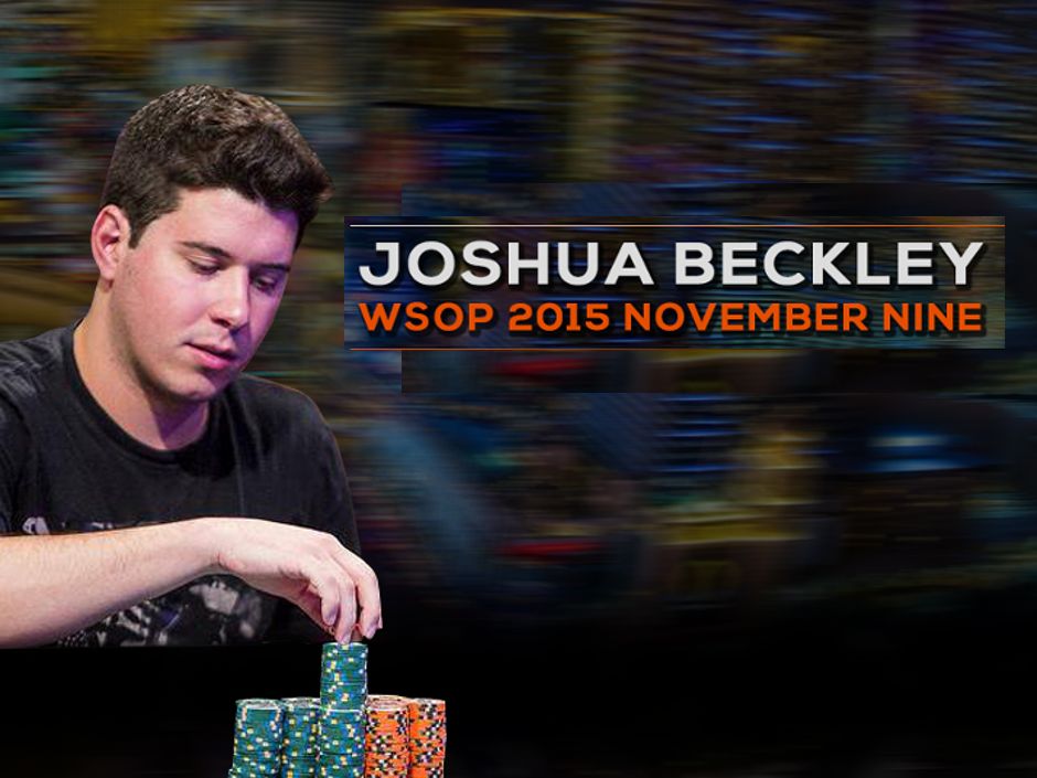 Joshua Beckley is one of the younger members to make the Final Table of the 2015 World Series of Poker November Nine. Joshua Beckley is one of the younger members to make the Final Table of the 2015 World Series of Poker November Nine.