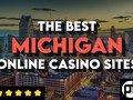 Best Real Money Online Casinos in Michigan