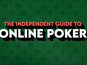 The Independent Guide to Online Poker