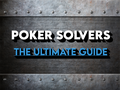 Poker Solvers: A Beginner's Guide to the Ultimate Poker Learning Tool