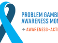 Problem Gambling Awareness Month Initiatives this March