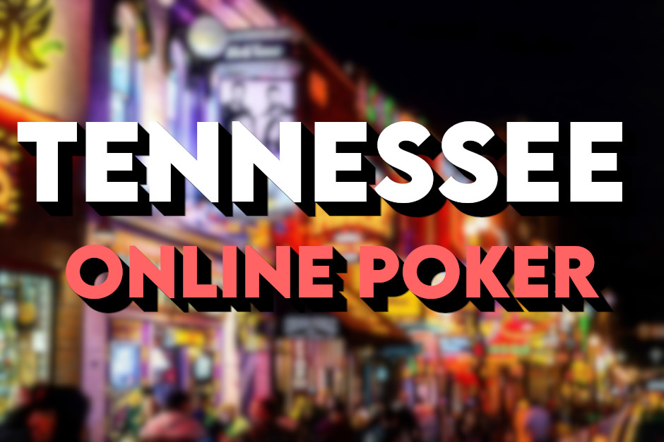 Tennessee Online Poker: The Complete Guide