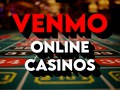 Top US Online Casinos That Accept Venmo