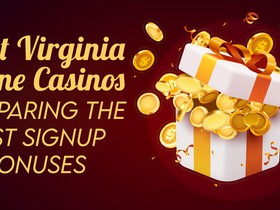Comparing the Best Signup Bonuses at West Virginia Online Casinos