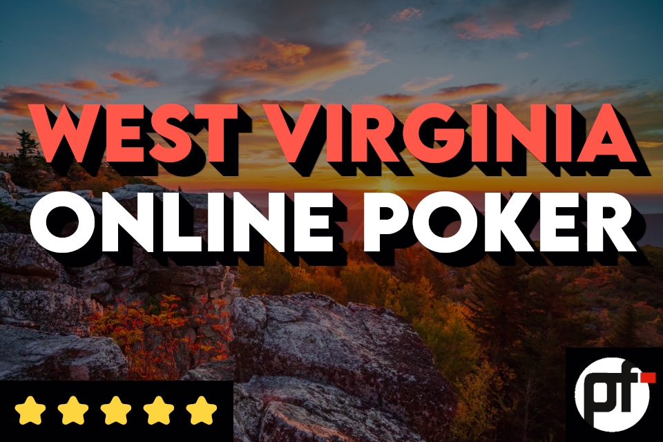 West Virginia Online Poker: The Complete Guide