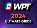 WPT 2024 Ultimate Guide