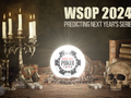 WSOP 2024: Predicting Next Year's Series