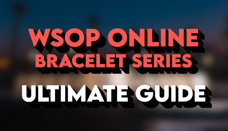 WSOP 2024 Online Bracelet Series The Complete Player Guide Pokerfuse