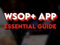 WSOP+ App Guide: Everything You Need to Know